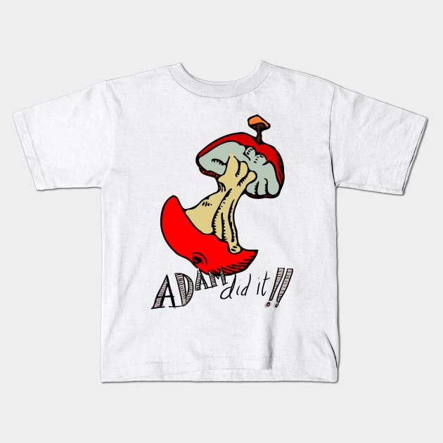 Adam Did It! Kids T-Shirt by stephenignacio